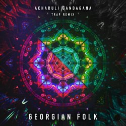Обкладинка Georgian Folk - Acharuli Gandagana (Trap Remix Edit)
