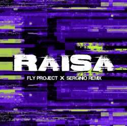 Обкладинка Fly Project - Raisa (Serginio Remix)