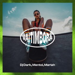 Обкладинка Dj Dark & Mentol & Mariah - Vaitimbora