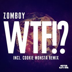 Обкладинка Zomboy - WTF! (Cookie Monsta Remix)