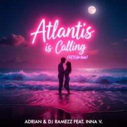 Обкладинка Adrian & DJ Ramezz & Inna V - Atlantis Is Calling (S.O.S for Love) (Radio Edit)