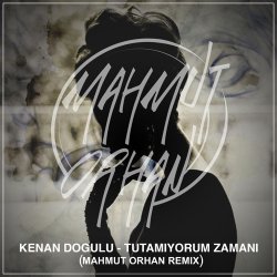 Обкладинка Kenan Dogulu - Tutamıyorum Zamanı (Mahmut Orhan Remix)