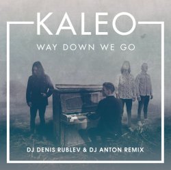 Обкладинка Kaleo - Way Down We Go (dj denis rublev & dj anton remix)