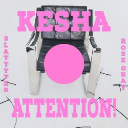 Обкладинка Kesha & Slayyyter & Rose Gray - ATTENTION!