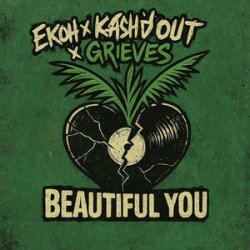 Обкладинка Ekoh & Kash'd Out & Grieves - Beautiful You