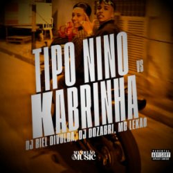 Обкладинка DJ Biel Divulga & DJ Dozabri & MC LEKÃO - Tipo Nino Vs Kabrinha