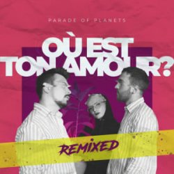 Обкладинка Parade of Planets - Où Est Ton Amour? (Dj Sasha Born Extended Remix)