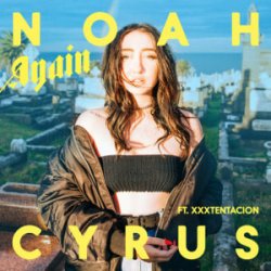 Обкладинка Noah Cyrus - Again (feat. XXXTENTACION)