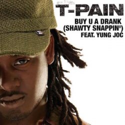 Обкладинка T Pain Ft Yung Joc - Buy U A Drank (Shawty Snappin')