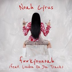 Обкладинка Noah Cyrus feat. London on Da Track - Fuckyounoah