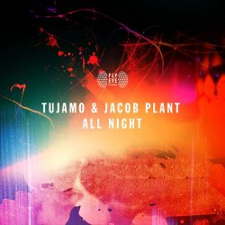 Обкладинка Tujamo, Jacob Plant - All Night (Original Mix)