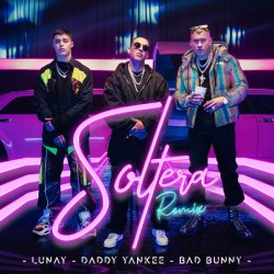 Обкладинка Lunay Ft. Daddy Yankee y Bad Bunny - Soltera (Remix)