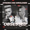 Обкладинка Dynoro & Ina Wroldsen - Obsessed Dynoro & Ina Wroldsen - Obsessed