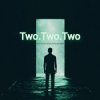 Two.Two.Two - Do not Enter the Matrix