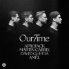 Обкладинка Afrojack & Martin Garrix & David Guetta & Amél - Our Time Afrojack & Martin Garrix & David Guetta & Amél - Our Time