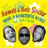 Обкладинка Axwell And Bob Sinclar Feat. Ron Carroll - What a wonderful world (radio_edit) Axwell And Bob Sinclar Feat. Ron Carroll - What a wonderful world (radio_edit)