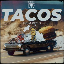 Обкладинка Little Big - Tacos (Lubim Remix)