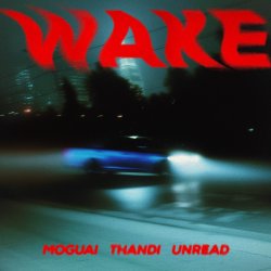Обкладинка MOGUAI & Thandi & UnRead - Wake