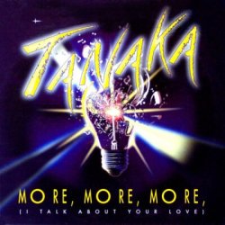 Обкладинка Tanaka - More, More, More (I Talk About Your Love)