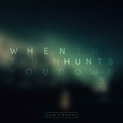 Обкладинка Sam Tinnesz - When the Truth Hunts You Down