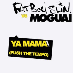 Обкладинка Fatboy Slim vs Moguai - Ya Mama (Push The Tempo)