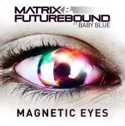 Обкладинка Matrix & Futurebound feat. Baby Blue - Magnetic Eyes (Radio Edit)