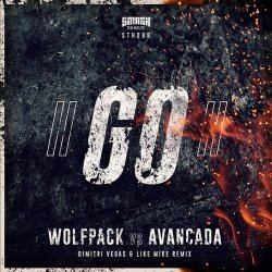 Обкладинка Wolfpack & Avancada - GO! (Dimitri Vegas & Like Mike Extended Remix)