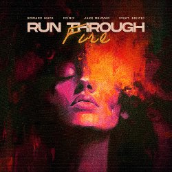 Обкладинка Edward Maya & Foínix & Jake Neumar feat. ERIICE - Run Through Fire