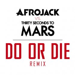 Обкладинка Afrojack vs. Thirty Seconds to Mars - Do or Die (Club Version)