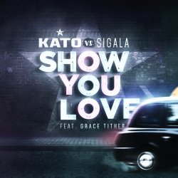Обкладинка Kato vs. Sigala Feat. Grace Tither - Show You Love