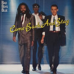 Обкладинка Bad Boys Blue - Come Back And Stay '98