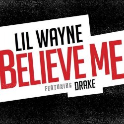 Обкладинка Lil Wayne Feat. Drake - Believe Me