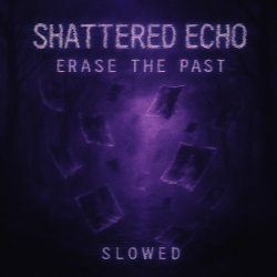 Обкладинка Shattered Echo - Erase The Past (Slowed)