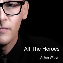 Обкладинка Anton Witter - All The Heroes