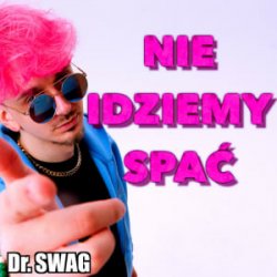 Обкладинка Dr. SWAG - NIE IDZIEMY SPAĆ