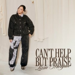 Обкладинка Lizzie Morgan - Can't Help But Praise