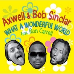 Обкладинка Axwell And Bob Sinclar Feat. Ron Carroll - What a wonderful world (radio_edit)