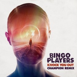 Обкладинка Bingo Players - Knock You Out (Champion Remix)