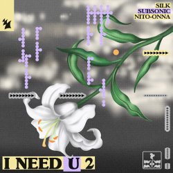 Обкладинка SILK & Subsonic & Nito-Onna - I NEED U 2