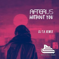 Обкладинка AFTERUS - Without You (DJ T.H. Remix)