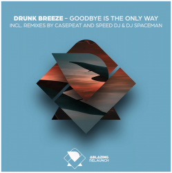 Обкладинка Drunk Breeze - Goodbye Is The Only Way (Casepeat Extended Remix)