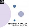 Обкладинка ReOrder + KayZen - This Is Our Time ReOrder + KayZen - This Is Our Time