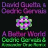 Обкладинка David Guetta & Cedric Gervais - A Better World (Cedric Gervais & Alexander Orue Remix) David Guetta & Cedric Gervais - A Better World (Cedric Gervais & Alexander Orue Remix)
