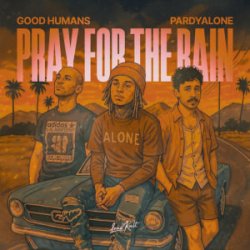 Обкладинка Good Humans & Pardyalone - Pray For The Rain