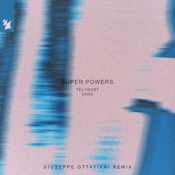 Обкладинка TELYKAST - Super Powers (with Oaks) (Giuseppe Ottaviani Remix)