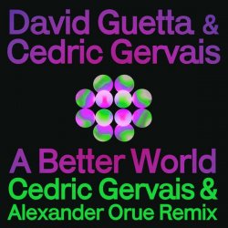 Обкладинка David Guetta & Cedric Gervais - A Better World (Cedric Gervais & Alexander Orue Remix)