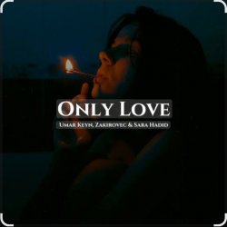 Обкладинка Sara Hadid & Umar Keyn, Zakirovec - Only Love (Original Mix)