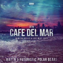 Обкладинка MATTN & Futuristic Polar Bears - Cafe Del Mar 2016 (Dimitri Vegas & Like Mike Edit)