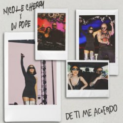 Обкладинка Nicole Cherry & Dj Pope - De ti me acuerdo