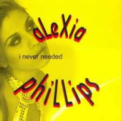 Обкладинка Alexia Phillips - I Never Needed (Original Radio)